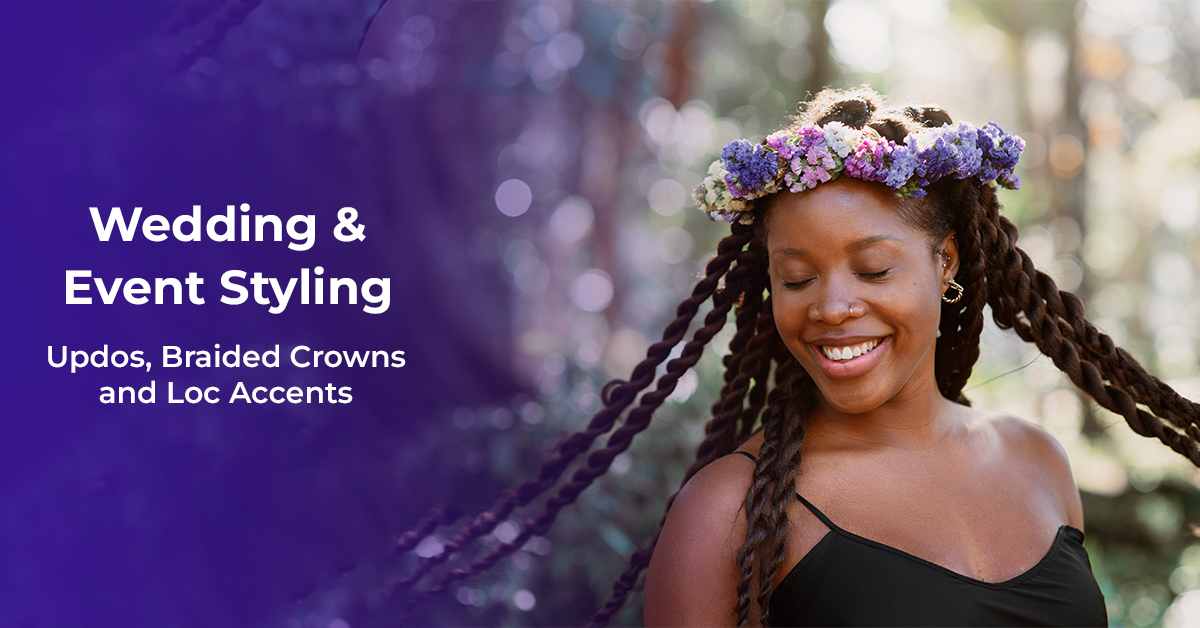 Wedding & Event Styling: Updos, Braided Crowns and Loc Accents